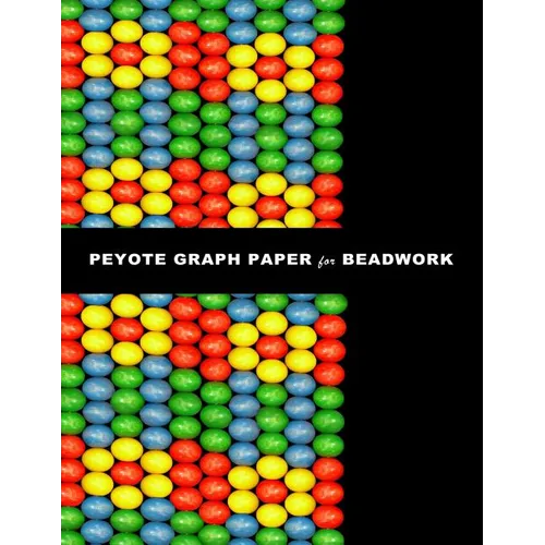 Peyote Graph Paper for Beadwork: specialized graph paper for designing your own unique peyote bead patterns for jewelry. - Paperback
