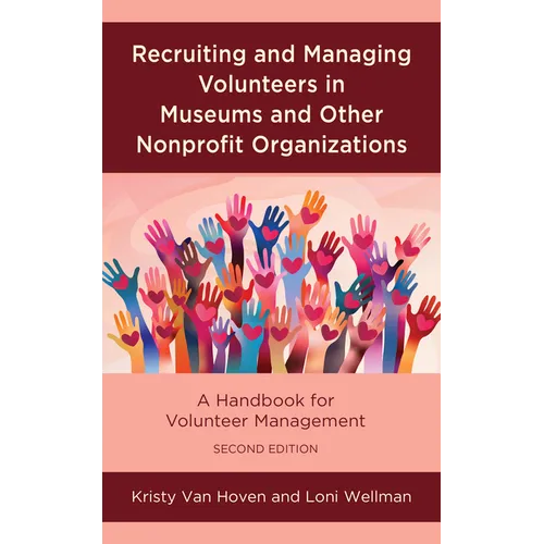Recruiting and Managing Volunteers in Museums and Other Nonprofit Organizations: A Handbook for Volunteer Management