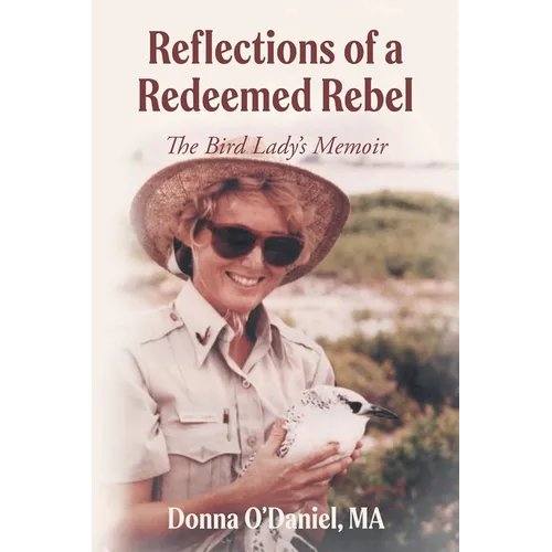 Reflections of a Redeemed Rebel: The Bird Lady's Memoir - Paperback