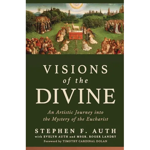 Visions of the Divine: An Artistic Journey Into the Mystery of the Eucharist