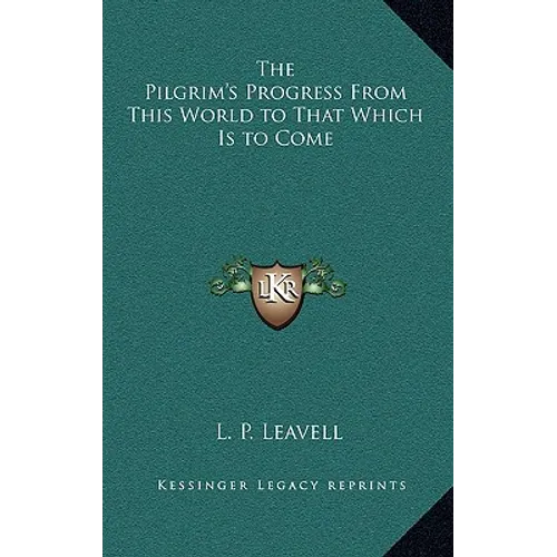 The Pilgrim's Progress From This World to That Which Is to Come - Hardcover