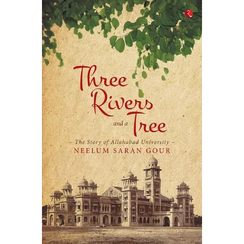 Three Rivers and a Tree: The Story of Allahabad University - Paperback