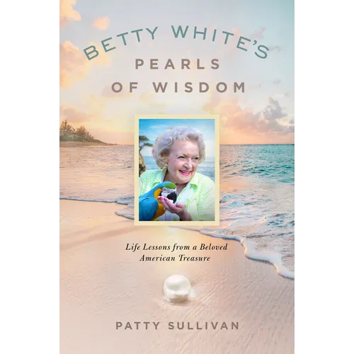 Betty Whites Pearls of Wisdom - Library Binding