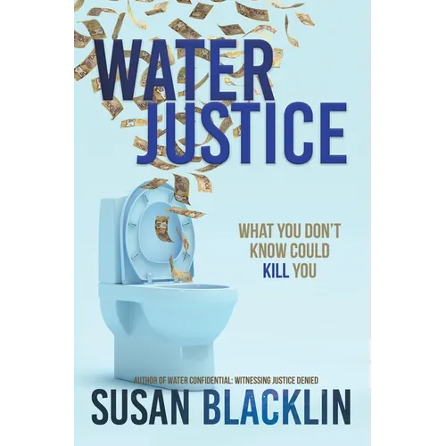 Water Justice: What You Don't Know Could Kill You - Paperback