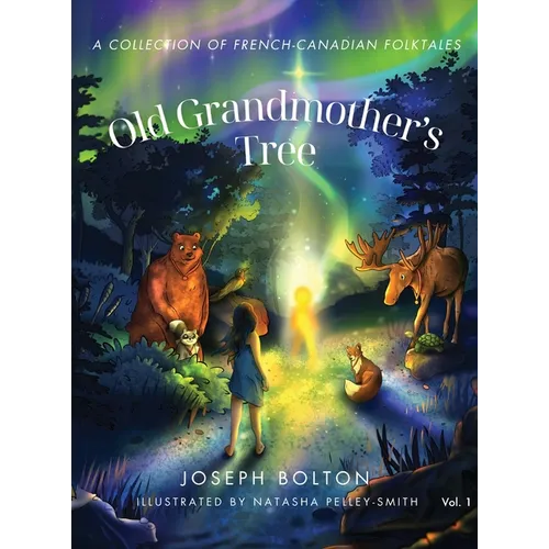Old Grandmother's Tree: A Collection of French-Canadian Folktales, Volume 1 - Hardcover