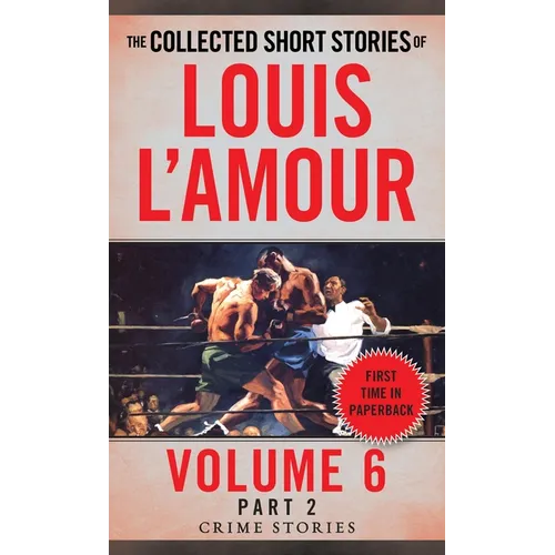 The Collected Short Stories of Louis l'Amour, Volume 6, Part 2: Crime Stories - Mass Market Paperbound