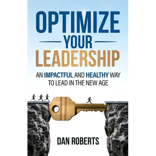 Optimize Your Leadership: An Impactful and Healthy Way to Lead in the New Age - Paperback