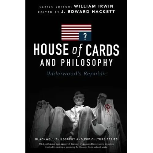 House of Cards and Philosophy: Underwood's Republic - Paperback