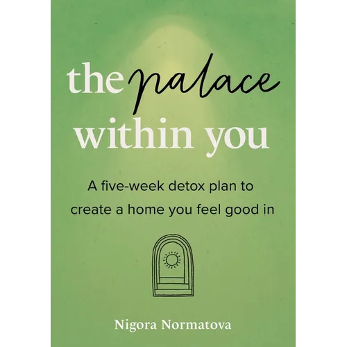 The Palace Within You: A five-week detox plan to create a home you feel good in - Paperback