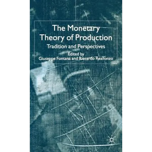 The Monetary Theory of Production: Tradition and Perspectives - Hardcover