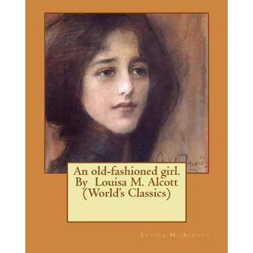An old-fashioned girl. By Louisa M. Alcott (World's Classics) - Paperback
