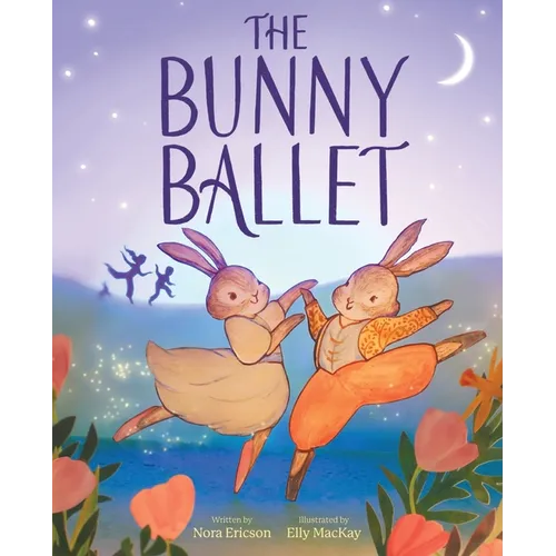 The Bunny Ballet: A Picture Book
