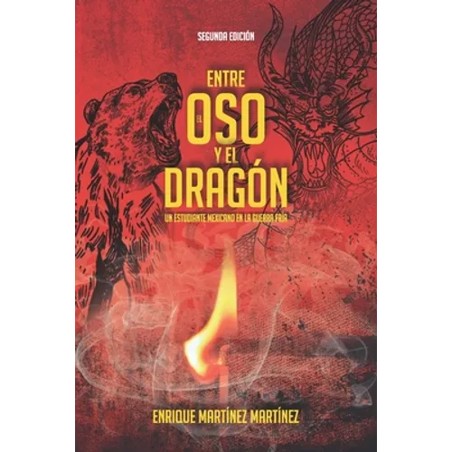 Entre el oso y el dragón: Un estudiante mexicano en la Guerra Fría - Paperback