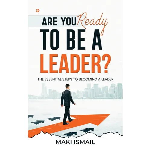 Are you ready to be a leader?: The Essential Steps to Becoming a Leader - Paperback