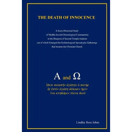 The Death of Innocence: A Socio-Historical Study of Middle Jewish/Christological Communities in the Diaspora of Second Temple Judaism out of w - Paperback
