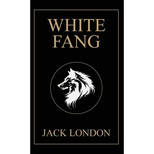 White Fang: 1906 Edition with Original Illustrations - Hardcover