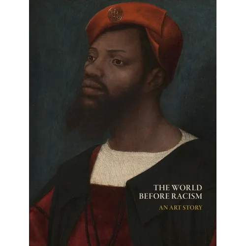 The World Before Racism: An Art Story - Hardcover