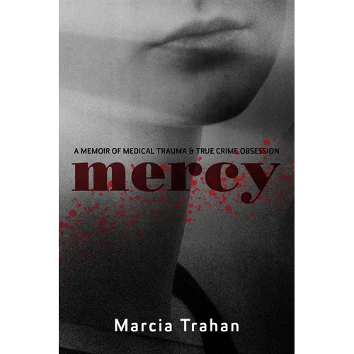 Mercy: A Memoir of Medical Trauma and True Crime Obsession - Paperback