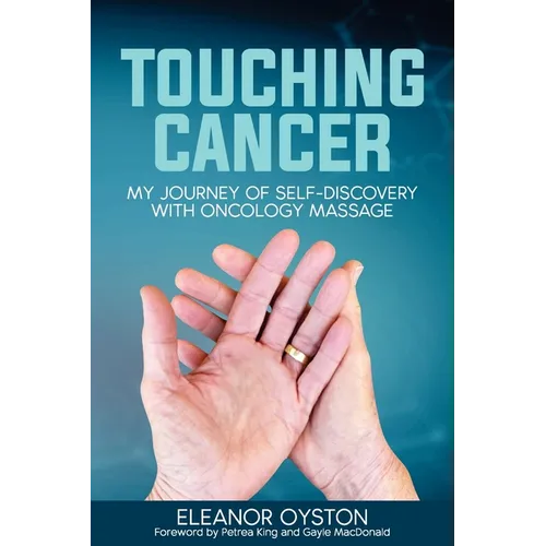 Touching Cancer: My Journey of Self-Discovery with Oncology Massage - Paperback