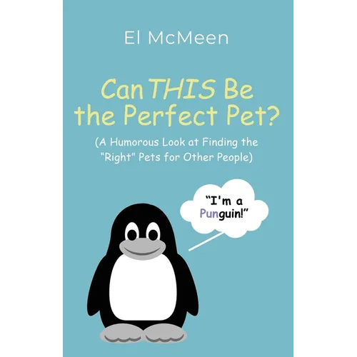 Can THIS Be the Perfect Pet?: (A Humorous Look at Finding the 