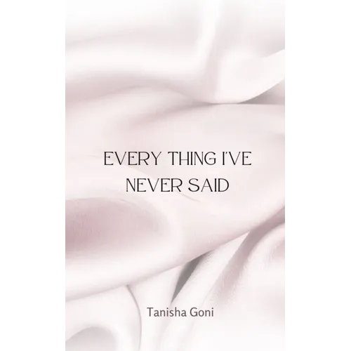 Every Thing I've Never Said - Paperback
