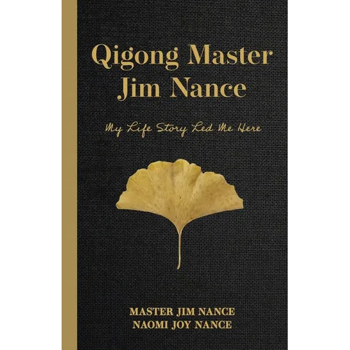Qigong Master Jim Nance: My Life Story Led Me Here