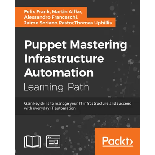 Puppet: Gain key skills to manage your IT infrastructure and succeed with everyday IT automation - Paperback