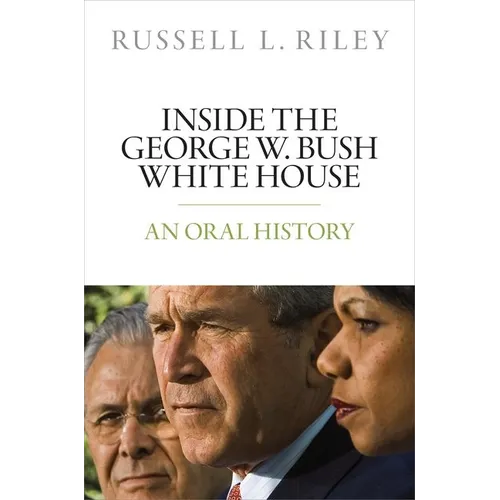 Inside the George W. Bush White House: An Oral History - Hardcover