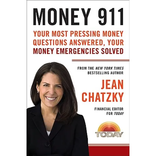 Money 911: Your Most Pressing Money Questions Answered, Your Money Emergencies Solved - Paperback