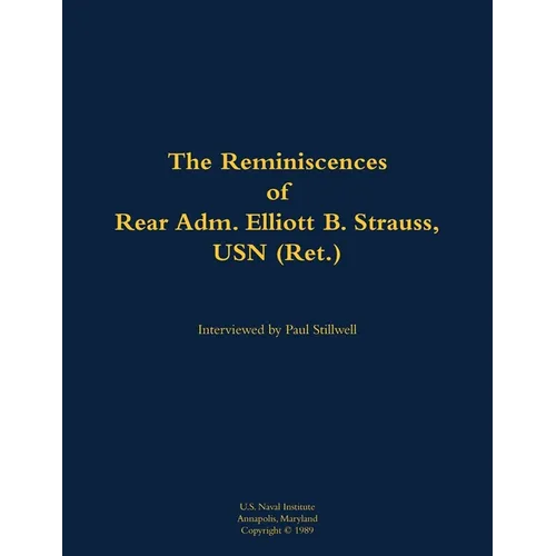 The Reminiscences of Rear Adm. Elliott B. Strauss, USN (Ret.): 1903-2003 - Paperback