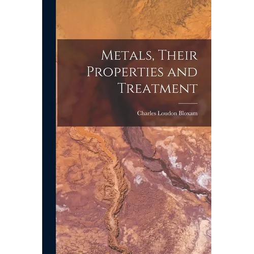 Metals, Their Properties and Treatment - Paperback