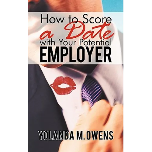 How to Score a Date with Your Potential Employer - Paperback