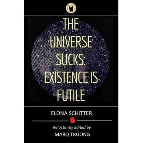 The Universe Sucks: Existence Is Futile - Paperback