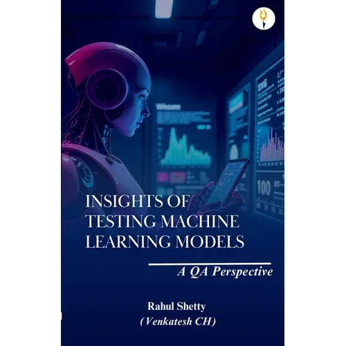 Insights of Testing Machine Learning Models: A QA Perspective - Paperback