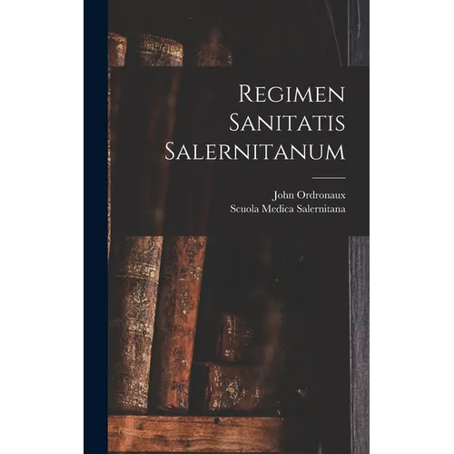 Regimen Sanitatis Salernitanum - Hardcover