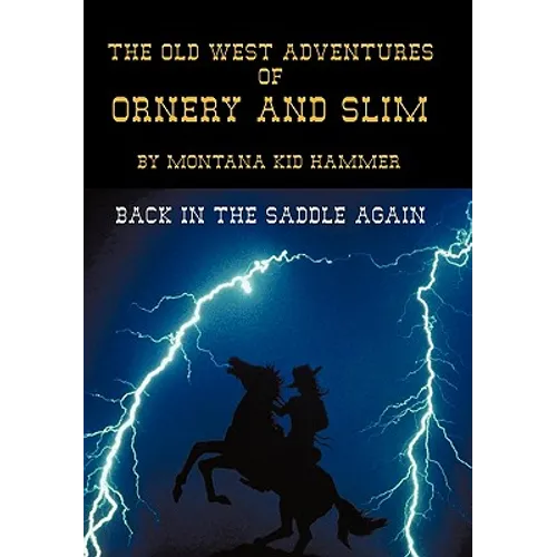 The Old West Adventures of Ornery and Slim: Back in the Saddle Again - Paperback