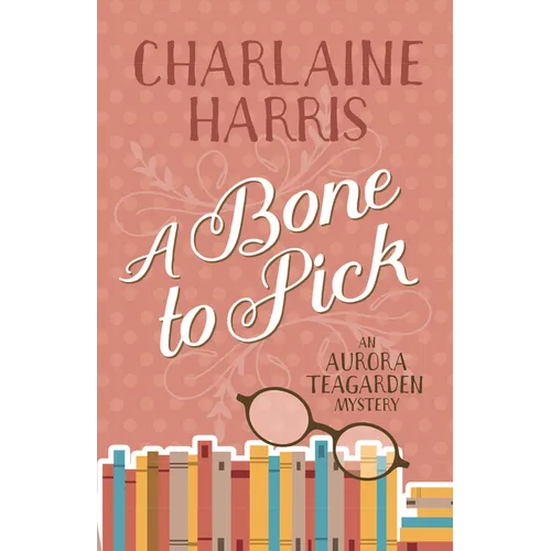 A Bone to Pick: An Aurora Teagarden Mystery - Paperback