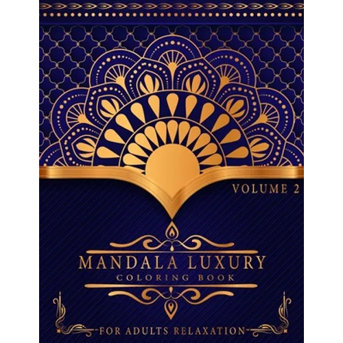 Mandala Luxury Coloring Book: For Adults Relaxation With Fun, Easy, And Relaxing Coloring Pages Stress Relieving Mandala Designs Volume 2 - Paperback