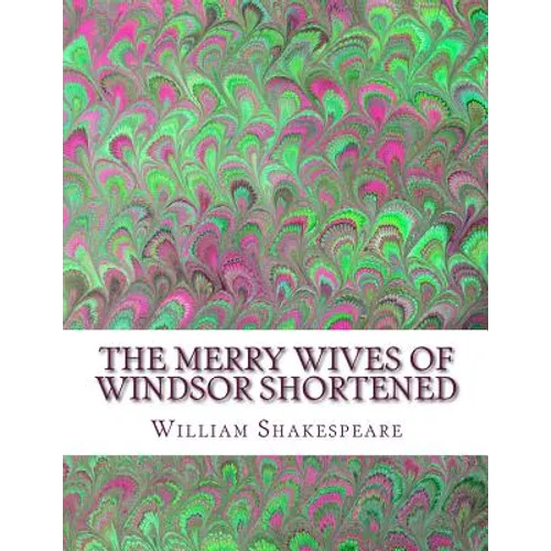 The Merry Wives of Windsor Shortened: Shakespeare Edited for Length - Paperback