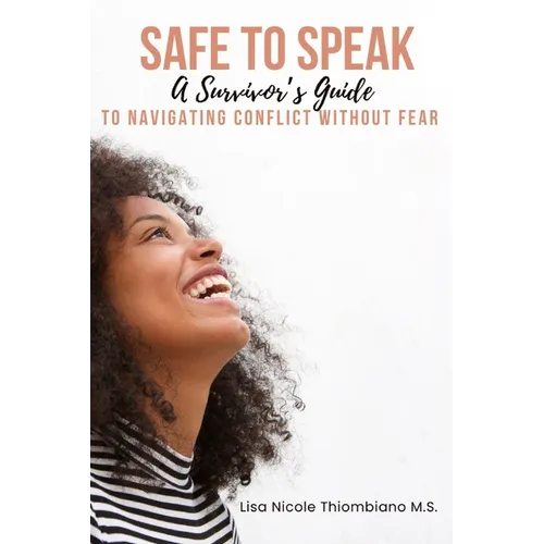 Safe to Speak: A Survivor's Guide to Navigating Conflict Without Fear - Paperback