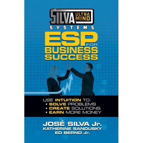 Silva Ultramind Systems ESP for Business Success: Use Intuition To: Solve Problems, Create Solutions, Earn More Money - Paperback