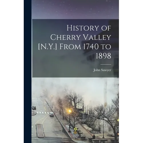 History of Cherry Valley [N.Y.] From 1740 to 1898 - Paperback