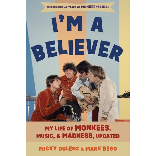 I'm a Believer: My Life of Monkees, Music, and Madness - Paperback