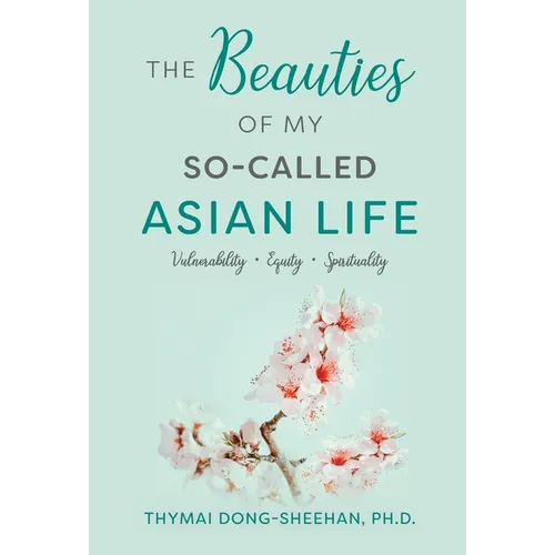 The Beauties of My So-Called Asian Life: Vulnerability, Equity, Spirituality