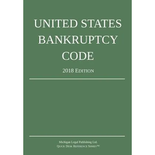 United States Bankruptcy Code; 2018 Edition - Paperback