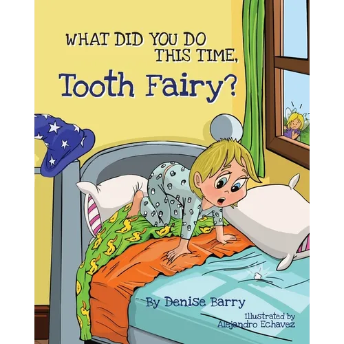 What Did You Do This Time, Tooth Fairy - Paperback
