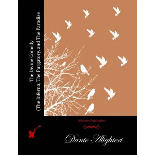 The Divine Comedy (The Inferno, The Purgatory, and The Paradise) - Paperback