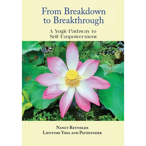 From Breakdown to Breakthrough: A Yogic Pathway to Self-Empowerment - Paperback
