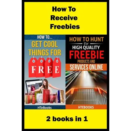 How To Receive Free Freebies: 2 books in 1 - Paperback