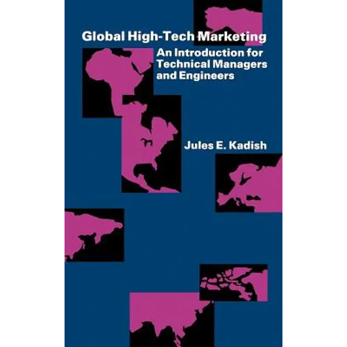 Global High-Tech Marketing: An Introduction for Technical Managers and Engineers - Hardcover